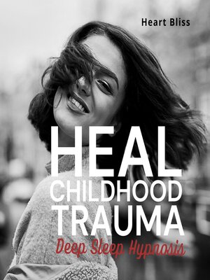cover image of Heal Childhood Trauma Deep Sleep Hypnosis